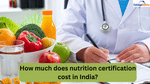 How much does nutrition certification cost in India?