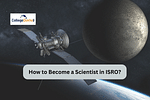How to Become a Scientist in ISRO