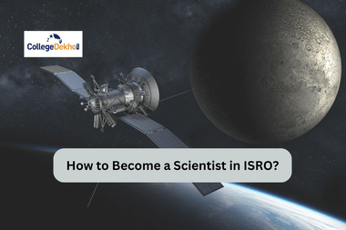 इसरो में वैज्ञानिक कैसे बनें? (How to become a scientist in ISRO?)