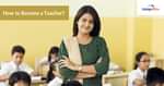 How to Become a Teacher?