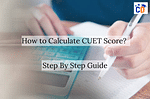 How to Calculate CUET Score? Step By Step Guide
