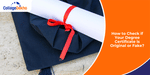 How to Check if Your Degree Certificate is Original or Fake?