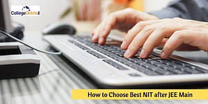 How to Choose Best NIT after JEE Main
