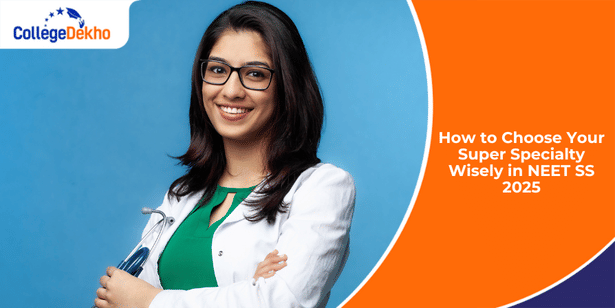 How to Choose Your Super Specialty Wisely in NEET SS 2025