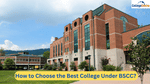 How to Choose the Best College Under BSCC?