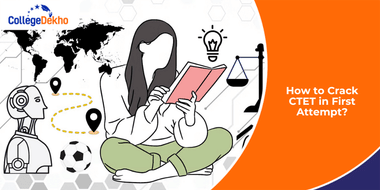 How to Crack CTET 2026 in First Attempt?