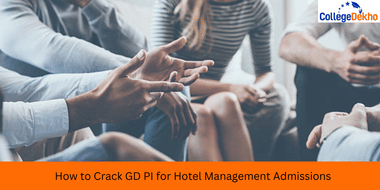 How to Crack GD PI for Hotel Management Admissions