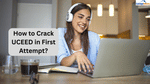 How to Crack UCEED in First Attempt?
