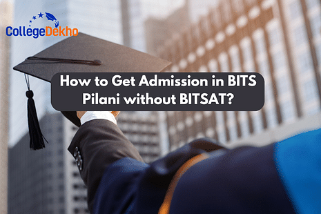 How to Get Admission in BITS Pilani without BITSAT