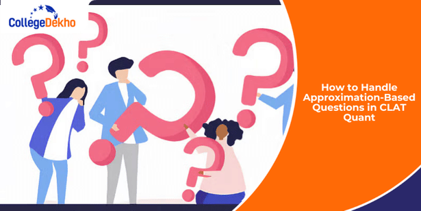 How to Handle Approximation-Based Questions in CLAT Quant