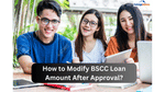 How to Modify BSCC Loan Amount After Approval?