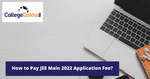 How to Pay JEE Main 2022 Application Fee?