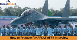 एएफसीएटी एएफएसबी इंटरव्यू की तैयारी कैसे करें (How to Prepare for AFCAT AFSB Interview): प्रिपरेशन स्ट्रेटजी और जरूरी टिप्स देखें