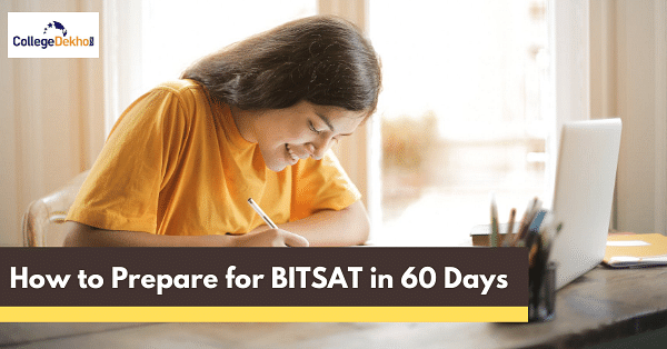 BITSAT 2024: How To Prepare In 60 Days? Complete Guide | CollegeDekho