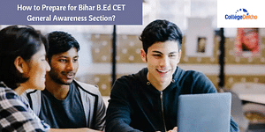 How to Prepare for Bihar B.Ed CET General Awareness Section?