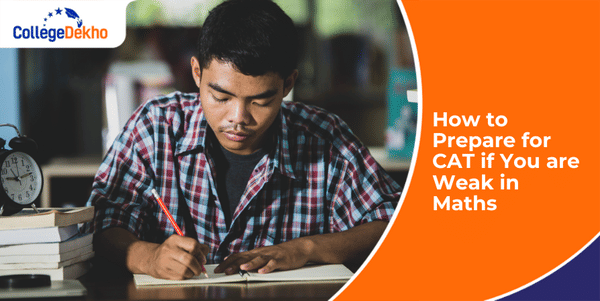How to Prepare for CAT 2025 if You are Weak in Maths? | CollegeDekho