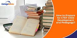 How to Prepare for CTET Child Development and Pedagogy 2024?
