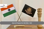 How to Prepare for IAS After 12th Board Exams