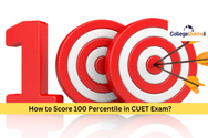 How to Score 100 Percentile in CUET 2026 Exam?