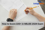 How to Score 100+ in WBJEE 2025 Exam
