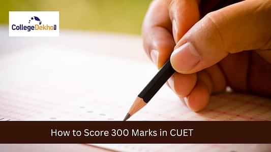 सीयूईटी परीक्षा में 300 मार्क्स कैसे स्कोर करें? (How to Score 300 Marks in CUET Exam in Hindi?)
