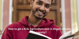 How to get a B.Sc Agriculture seat in Aligarh Muslim University
