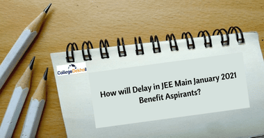How will Delay in JEE Main January 2021 Benefit Aspirants?