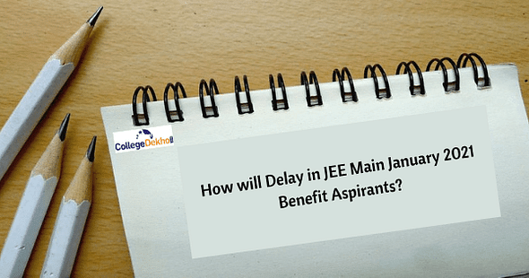 How will Delay in JEE Main January 2021 Benefit Aspirants?