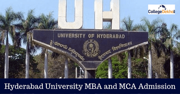 Hyderabad University MBA and MCA Admission 2019: Dates, Eligibility Criteria, Application Process