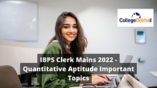 IBPS Clerk 2022 Mains Important Topics for Quantitative Aptitude Preparation