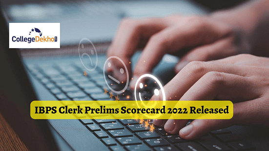 IBPS Clerk Prelims Scorecard 2022 Released - Get Direct Link Here