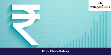 आईबीपीएस क्लर्क सैलरी (IBPS Clerk Salary)
