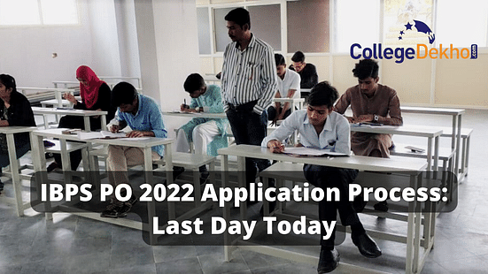 IBPS PO 2022 Application Process Last Day Today