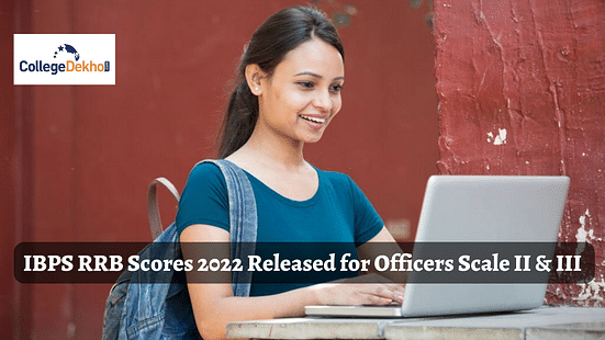 IBPS RRB Scores 2022 Released for Officers Scale II and III Posts