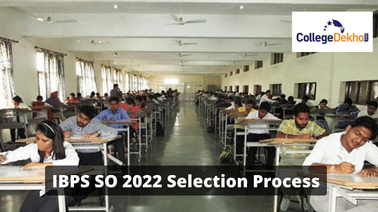 IBPS SO 2022 Selection Process