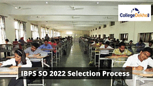 IBPS SO 2022 Selection Process: Check All Steps Included in the Recruitment Process