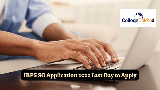 IBPS SO Application 2022 Last Day to Apply