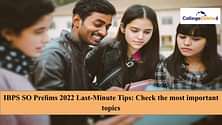 IBPS SO Prelims 2022 Last-Minute Tips: Check the most important topics