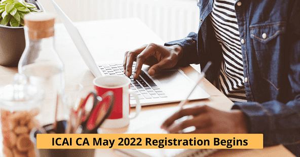 ICAI CA May 2022 Registrations Begin