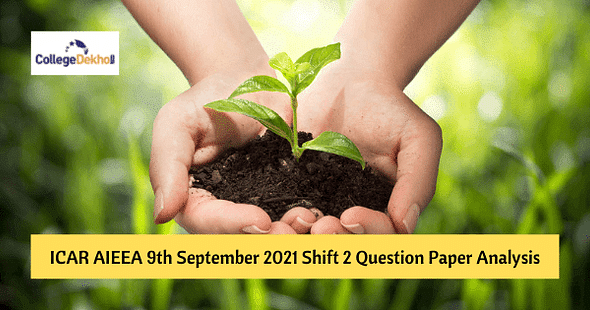 ICAR AIEEA 9th Sept 2021 Shift 2 Question Paper Analysis, Answer Key