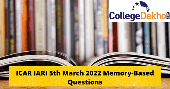 ICAR IARI 5th March 2022 Memory-Based Question Paper - Download PDF Here