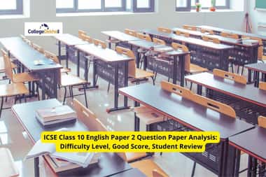 ICSE Class 10 English Paper 2 Question Paper Analysis 2022: Difficulty Level, Good Score, Student Review