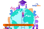 ICSE Class 10 Social Science Exam Pattern 2024-25