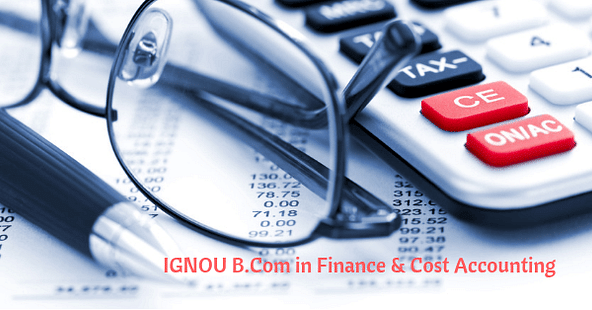 IGNOU Introduces B.Com with Majors in Finance and Cost accounting