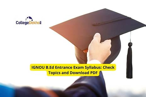 IGNOU B.Ed Entrance Exam 2022 Syllabus: Check Topics and Download PDF