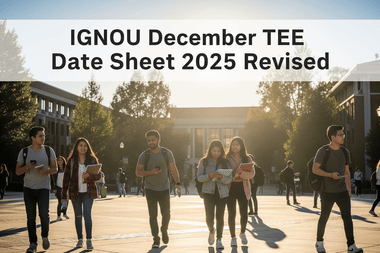 IGNOU డిసెంబర్ 2025 TEE రివైజ్డ్ డేట్ షీట్ విడుదల, పూర్తి షెడ్యూల్ & ముఖ్యమైన సూచనలు