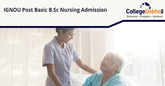 IGNOU Post Basic B.Sc Nursing Admissions 2025: Application, Exam Date, Result, Selection Process