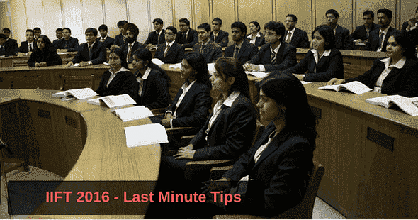  IIFT 2016: Last Minute Preparation Tips Matter
