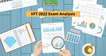 IIFT 2022 Question Paper Analysis and Answer Key