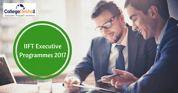 Apply for IIFT Executive Programmes by July 24, 2017